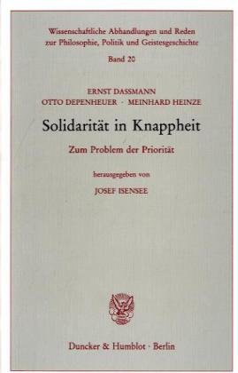 Solidarität in Knappheit. Zum Problem der Priorität. Hrsg. von Josef Isensee. (Wissenschaftliche Abhandlungen und Reden zur Philosophie, Politik und Geistesgeschichte; PPG 20)